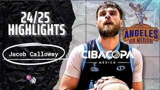 Jacob Calloway Highlights 2024/25 || Mexico CIBACOPA || Angeles