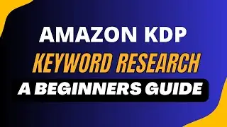KDP Keyword Research: A Beginner's Guide to Kindle Publishing Success