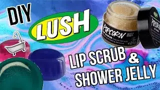 DIY LUSH Shower Jelly + Lip Scrub! Easy & Affordable!
