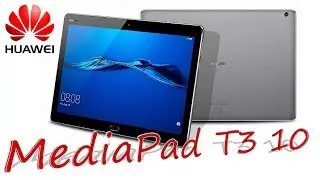 Планшет Huawei MediaPad T3 10. Распаковка и обзор. Хуавей МедиаПад Т3 10, стоит ли своих денег?