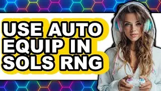 How to Use Auto Equip in Sols Rng (full Guide)