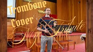 My Tribute - To God Be The Glory - Trombone Cover