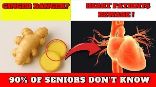 Fresh Ginger Warning for Heart Patients | Helpful or Harmful?