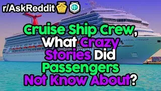 Cruise Ship Crew Share Extreme Stories (r/AskReddit Top Posts | Reddit Stories)