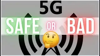 IS 5G Bad for You or Safe?