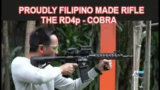 Proudly Filipino Made Rifles The RD4p-Cobra ang RD4p Cobra
