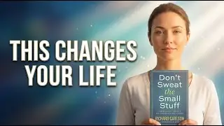 Don&rsquo;t Sweat the Small Stuff Book Summary | Richard Carlson | Stress-Free Living & Mindset Mastery