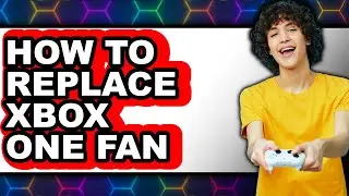 How to Replace Xbox One Fan (full Guide)