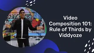 Video Composition 101: Rule of Thirds by Viddyoze