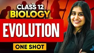 Class 12 Biology : Evolution Full Chapter One Shot🔥| Board Exam 2026 | Chelsy Mam #infinitylearn