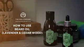 How To Use Beard Oil | The Man Company's Lavender & Cedar Wood Beard Oil | Male Grooming Techniques