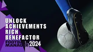 The Rich Chairman! How to Unlock Achievements RICH BENEFACTOR in Football Manager Mobile 2024?