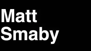 How to Pronounce Matt Smaby Anaheim Ducks NHL Hockey Player Runforthecube