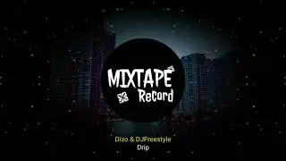 Dizo & DJFreestyle - Drip