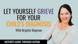 Advice #4 - Let Yourself Grieve for Your Child's Diagnosis