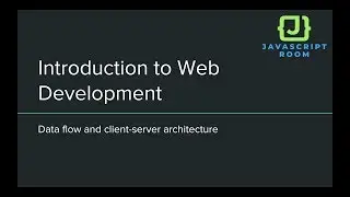 Introduction To Web Development [Part 1] - Data flow and client-server architecture