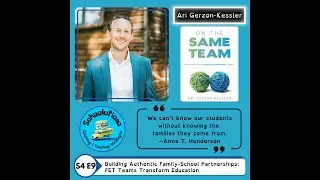 S4E9: Family-School Partnerships: FET Teams to Transform Engagement with Ari Gerzon-Kessler