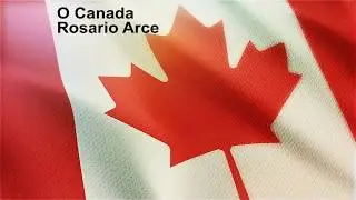 O CANADA - Spanish/ Espaῆol - ROSARIO ARCE - (Official Video)