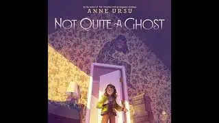 Not Quite a Ghost by Anne Ursu | Full Audiobook