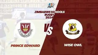 Prince Edward vs Wise Owl (Zimbabwe School Boy Rugby)