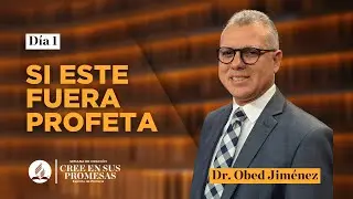 Día 1 | 7:00 PM |Si Este Fuera Profeta | Dr. Obed Jiménez | Cree En Sus Promesas