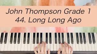 [Piano Tutorial] John Thompson 1st Grade - 44. Long Long Ago