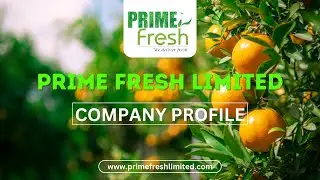 Prime Fresh Limited | Mission, Vision, Operations and Farmer Development