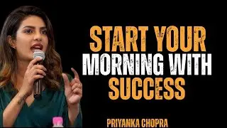 START YOUR  MORNING WITH SUCCESS | PRIYANKA CHOPRA MOTIVATIONAL SPEECH