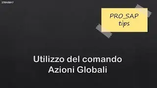 PRO_SAP - il comando azioni globali