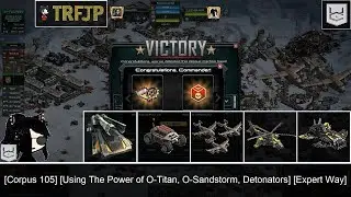 [War Commander]: [Corpus 105] [Using The Power of O-Titan, O-Sandstorm, Detonators] [Expert Way]