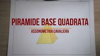 Assonometria Cavaliera Piramide Base Quadrata