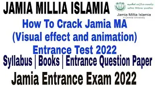 How to crack Jamia MA Visual Effects and Animation Entrance test syllabus, cut off 2022
