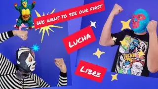 We Went To See Our First LUCHA LIBRE Match in CDMX