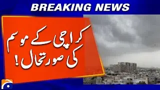 Weather in Karachi Today — Sky, Temperature & Forecast Update | Geo News