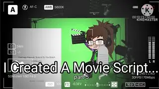 I created a movie script... | Part 5!