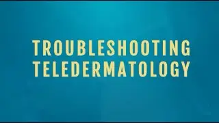 Troubleshooting Teledermatology