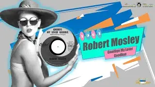 Robert Mosley - Goodbye My Lover Goodbye (1963)