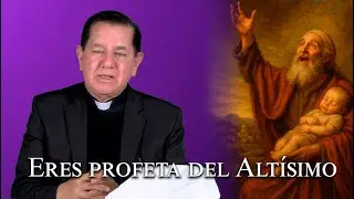 Eres profeta del Alt&iacute;simo &ndash; 24 12 2025