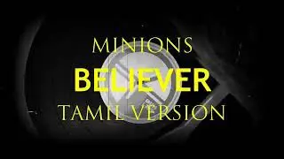 Believer  Tamil in Minions version