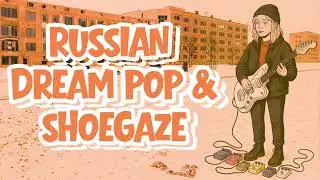 Russian Dream Pop & Shoegaze Vol. I  &mdash; Moscow In Minor