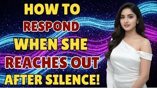 She Texted After Silence? Say THIS to Instantly Regain Power (Female Psychology Explained)