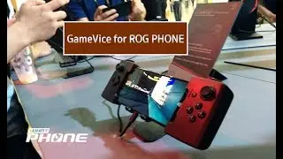 Preview GameVice for ROG PHONE  ในงาน Computex 2018 ที่ประเทศไต้หวัน