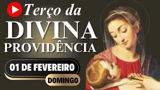 TERÇO DA DIVINA PROVIDÊNCIA - 01 DE FEVEREIRO DE 2026