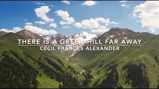 There Is a Green Hill Far Away | Songs and Everlasting Joy