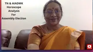 TAMIL NADU & AIADMK Horoscope Analysis for Coming Assembly  Election by Jayashree Balan