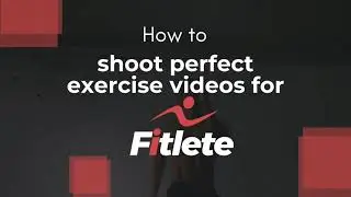 Sell Fitness Plans and Make Money With Fitlete | Part 2: Shooting Perfect Exercise Videos