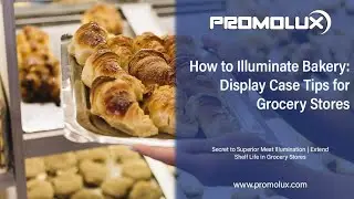 How to Illuminate Bakery: Display Case Tips for Grocery Stores | Promolux💡
