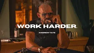 Andrew Tate | Work Harder ~ Motivational Speech