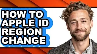 How to Apple Id Region Change - Full Guide