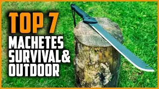 Top 7 Best Machetes for Survival and Outdoors 2024